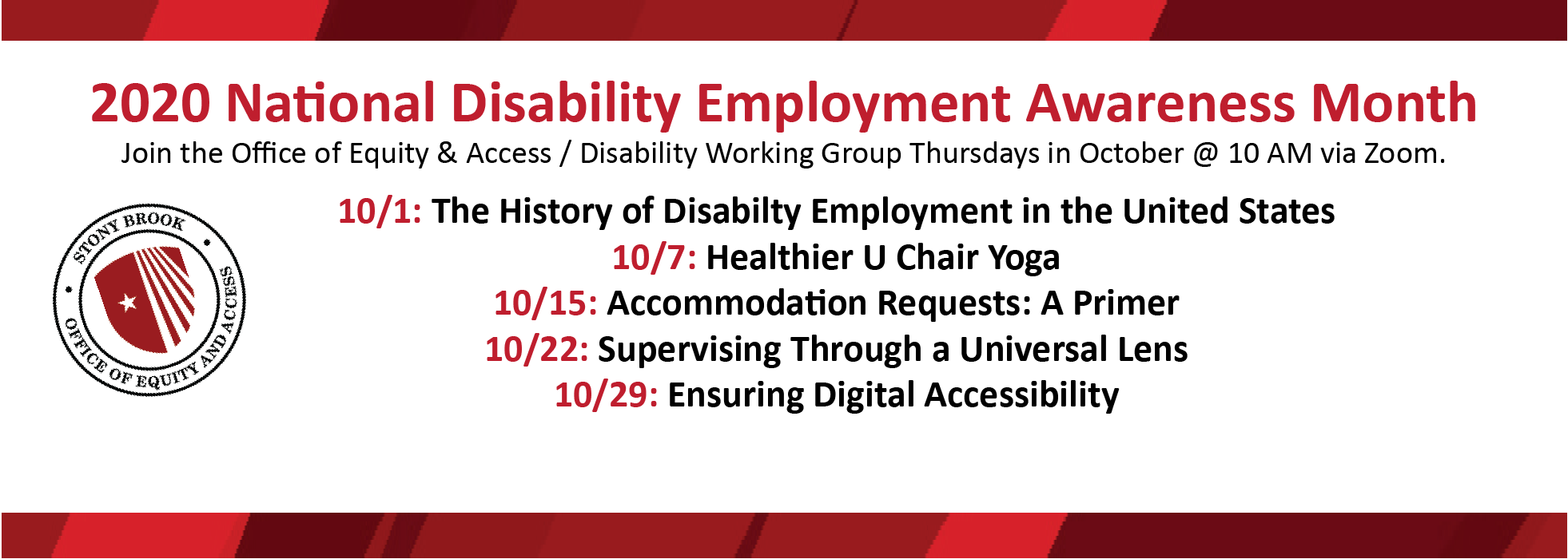 Header with text:  2020 National Disability Employment Awareness Month  Join the Office of Equity & Access (OEA) / Disability Working Group Thursdays in October @ 10 AM via Zoom 10/1 The History of Disability Employment in the United States; 10/8 Healthier U. Chair Yoga; 10/15 Accommodation Requests: A Primer; 10/22 Supervising Through a Universal Lens; 10/29 Ensuring Digital Accessibility